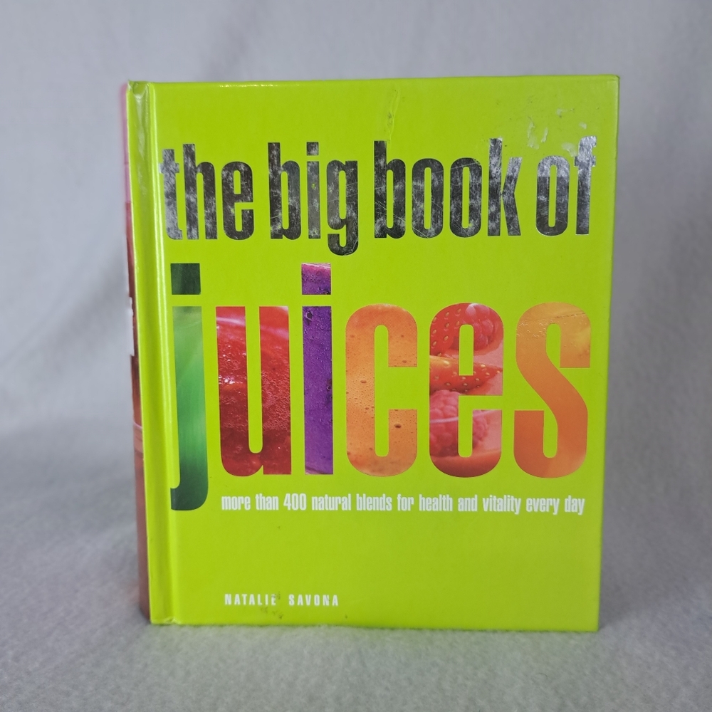 The Big Book of Juices: 400+ Natural Blends for Health & Vitality (Hardcover